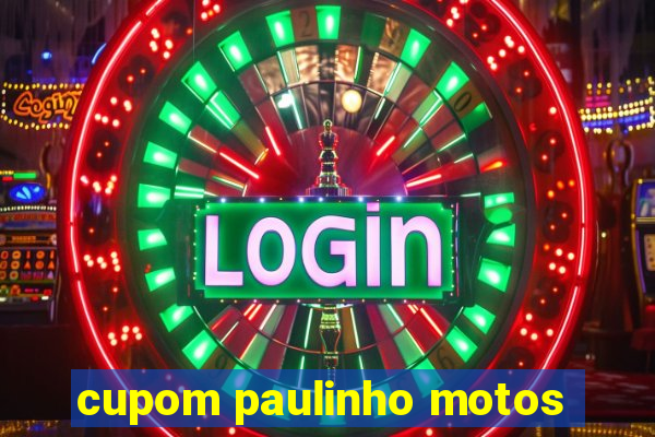 cupom paulinho motos